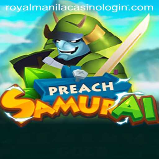 Exploring the World of PreachSamurai in Royal Manila Casino